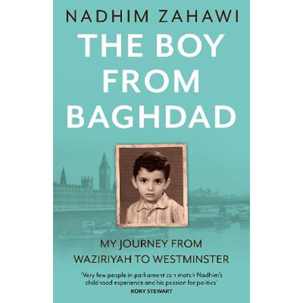 The Boy from Baghdad: My Journey from Waziriyah to Westminster (Hardback) - Nadhim Zahawi